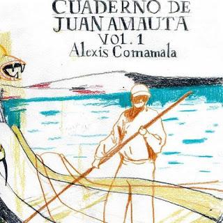 Alexis Comamala, Cuadernos de Juan Amauta Vol. 1 Alexis Comamala, Cuadernos de Juan Amauta Vol. 1