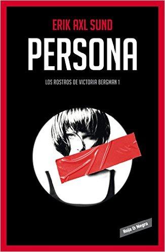 Persona (Los rostros de Victoria Bergman 1), de Erik Axl Sund