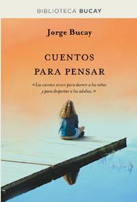 Mini-reseñas: Cuentos para pensar, de Jorge Bucay; La doble vida de las cosas, de Jesús M. Martínez; y La sangre de los libros, de Santiago Posteguillo Mini-reseñas: Cuentos para pensar, de Jorge Bucay; La doble vida de las cosas, de Jesús M. Martínez; y La sangre de los libros, de Santiago Posteguillo