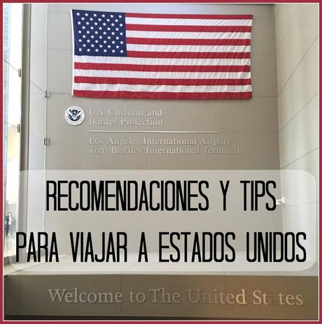 Recomendaciones Y Tips Para Viajar A Estados Unidos Recomendaciones Y Tips Para Viajar A Estados Unidos