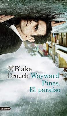 Wayward Pines. El paraíso,  de Blake Crouch.