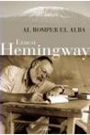 Ernest Hemingway - Al Romper El Alba