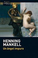 Un ángel impuro - Henning Mankell Un ángel impuro - Henning Mankell