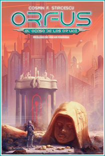 ~♥ Reseña #216 = Orfus, el ocaso de los Or'uka ~ Cosmin F. Stircescu ~♥ Reseña #216 = Orfus, el ocaso de los Or'uka ~ Cosmin F. Stircescu