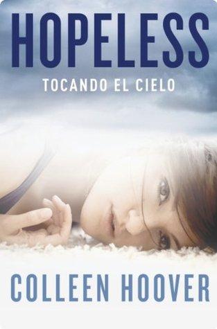 Reseña: Hopeless Tocando El Cielo-Colleen Hoover Hopeless: Tocando el cielo (Hopeless, #1)