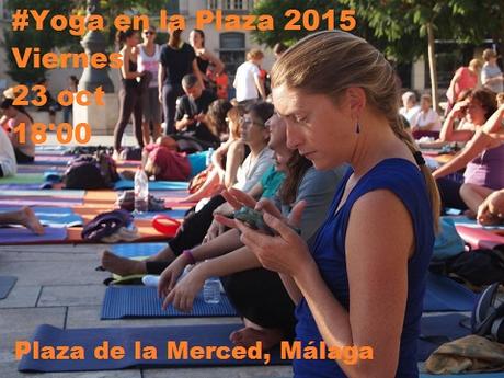 Yoga en la Plaza. 23 de OCTUBRE, Málaga, • 18:00 hors. Plaza de la Merced Organiza: Barrio Picasso, Málaga Cómo te Quiero!?,  Instituto Andaluz del Yoga.  #Comparte tu práctica de Yoga.