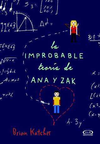 La improbable teoría de Ana y Zak - Brian Katcher