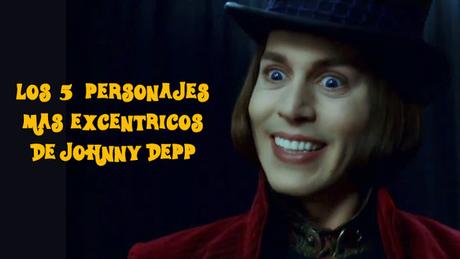 Especial: Los 5 personajes más excéntricos de Johnny Depp