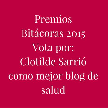 Vota por Clotilde Sarrió En los premios Bitácoras 2015 Vota por Clotilde Sarrió en los premios Bitácoras 215 como mejor blog de salud
