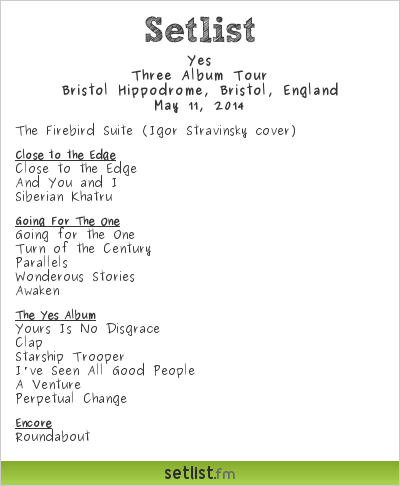 Yes Setlist Bristol Hippodrome, Bristol, England 2014, Three Album Tour