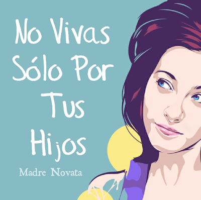 No Vivas Sólo Por Tus Hijos No Vivas Sólo Por Tus Hijos