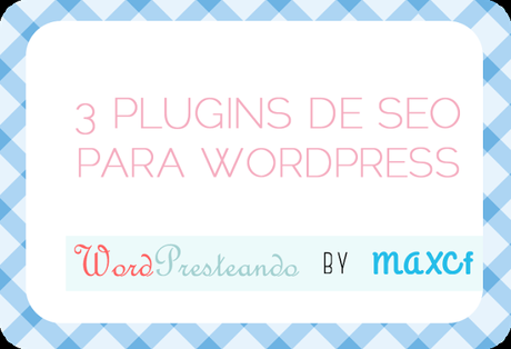 3 Plugins de SEO para WordPress 3 Plugins de SEO para WordPress