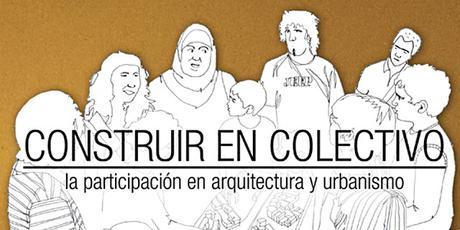 Construir en colectivo, la participación en arquitectura y urbanismo