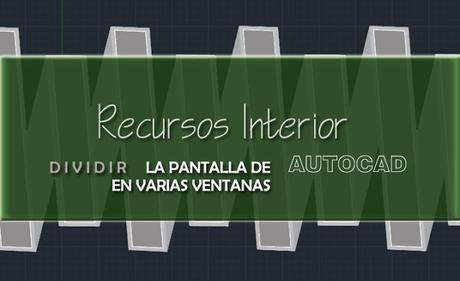 Dividir la pantalla de Autocad en varias ventanas