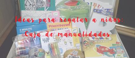 Ideas de regalo: Caja de manualidades para niños Ideas de regalo: Caja de manualidades para niños