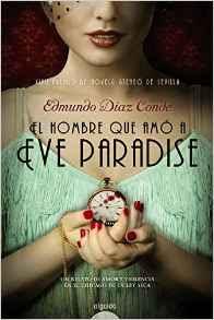 El Hombre Que Amó A Eve Paradise. de  Edmundo Díaz Conde