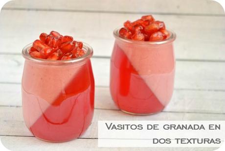 Vasitos de granada en dos texturas