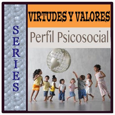 SERIES - Virtudes y Valores - Perfil Psicosocial