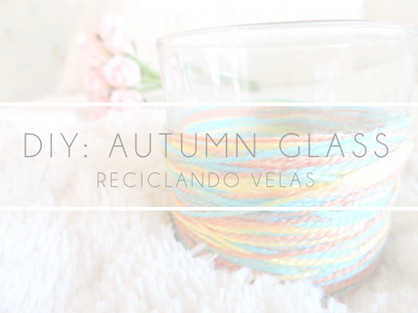 Cómo reciclar los vasos de las velas: DIY rápido y súper fácil diy, fácil, bonito, vasos de cristal, sencillo, rápido, barato, económico, velas, portavelas, vasos de velas, botes, decoración, otoño, lana, cuerda, manualidad