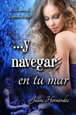 Reseña | ...y navegar en tu mar, Juani Hernández Reseña | ...y navegar en tu mar, Juani Hernández