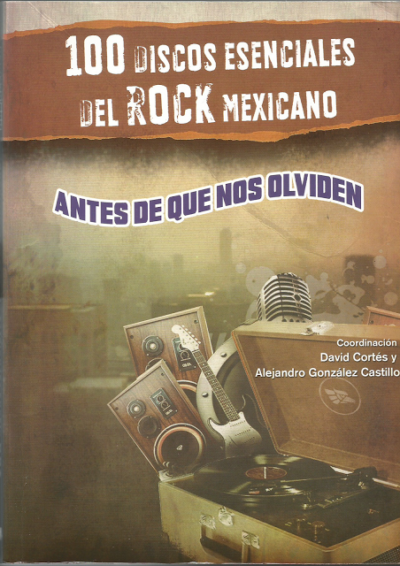 LIBROS. 100 Discos esenciales del Rock Mexicano.