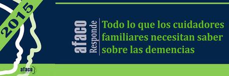 GUÍA: Todo lo que los cuidadores familiares necesitan saber sobre las demencias. AFACO responde. 2015