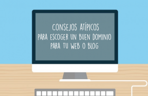 Consejos atípicos para elegir el nombre de dominio perfecto para tu web o blog. consejos-atipicos-para-escoger-un-buen-dominio (1)