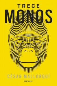 Novedades Septiembre 2015: Fantasía y Ciencia Ficción Trece monos de César Mallorquí