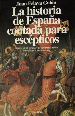 Juan Eslava Galán - La historia de España contada para escépticos