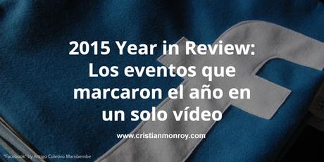 2015 Year in Review: Los eventos que marcaron el año en un solo vídeo