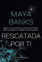 Rescatada por ti - Maya Banks