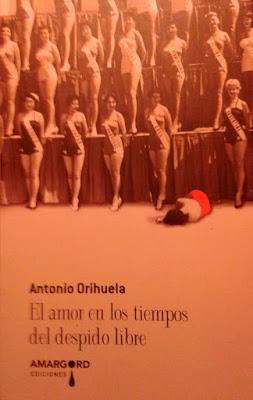 Antonio Orihuela: El amor en los tiempos del despido libre (y 3): Antonio Orihuela: El amor en los tiempos del despido libre (y 3):