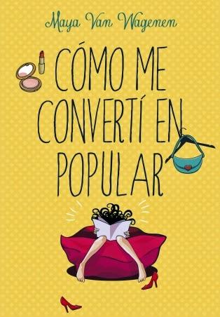 Cómo Me Convertí en Popular - Maya Van Wagenen (Reseña)