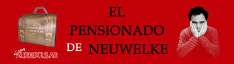 EL PENSIONADO DE NEUWELKE