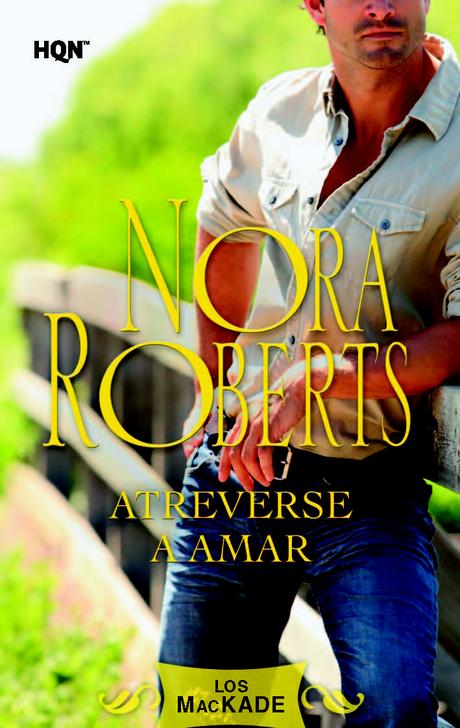 Atreverse a amar (McKade 2), de Nora Roberts