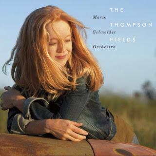 Maria Schneider Orchestra, The Thompson Fileds (artistShare, 2015) MARIA SCHNEIDER: MARIA SCHNEIDER ORCHESTRA, The Thompson Fields.