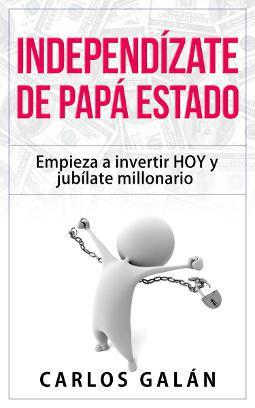 Independízate de papá Estado