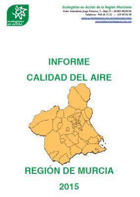 Informe de Ecologistas en Acción: La calidad del aire en la Región de Murcia durante 2015 Informe de Ecologistas en Acción: La calidad del aire en la Región de Murcia durante 2015