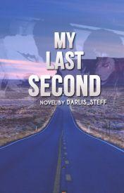 Recomendación Wattpad n° 27: My Last Second by Darlis Steff