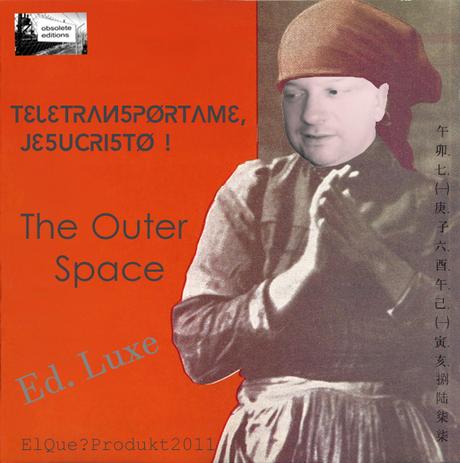 THE OUTER SPACE - TELETRANSPÓRTAME, JESUCRISTO! ( Ed. Luxe 2016 )