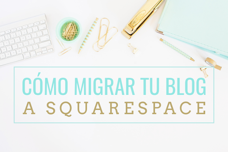 Cómo migrar el contenido de tu blog a Squarespace