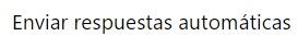 Establecer las respuestas automáticas enviar respuestas automáticas