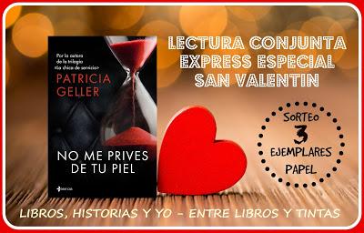 Sorteo + Lectura Conjunta Express Especial San Valentín: No me prives de tu piel de Patricia Geller. Sorteo + Lectura Conjunta Express Especial San Valentín: No me prives de tu piel de Patricia Geller.