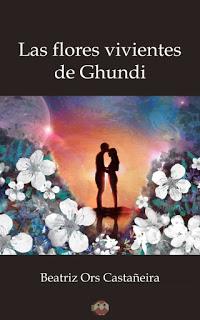 Reseña: Las flores vivientes de Ghundi, de Beatriz Ors Castañeira