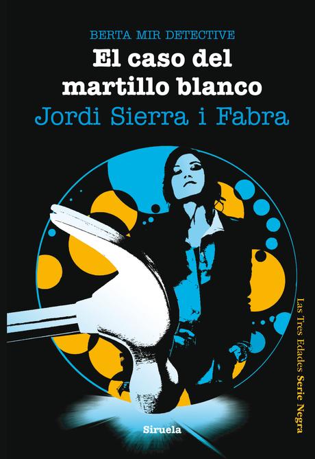 Reseña: BERTA MIR DETECTIVE: EL CASO DEL MARTILLO BLANCO (JORDI SIERRA I FABRA)