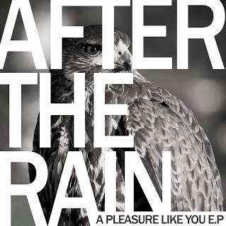 AFTER THE RAIN - A PLEASURE LIKE YOUT E.P. AFTER THE RAIN - A PLEASURE LIKE YOUT E.P.