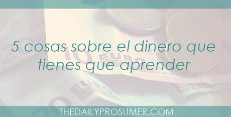 5 cosas sobre el dinero que tienes que aprender 5-cosas-que-aprender-sobre-el-dinero
