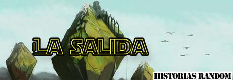 la salida historia inventada la salida historia inventada