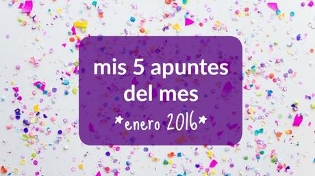 mis apuntes del mes * enero 2016