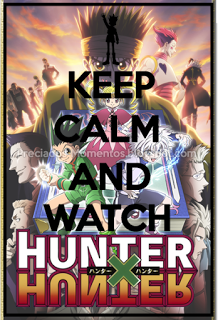 #30 KeepCalmAndWatchHunterXHunter #30 KeepCalmAndWatchHunterXHunter